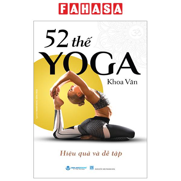 Fahasa - 52 Thế Yoga Hiệu Quả Và Dễ Tập (Tái Bản 2024)