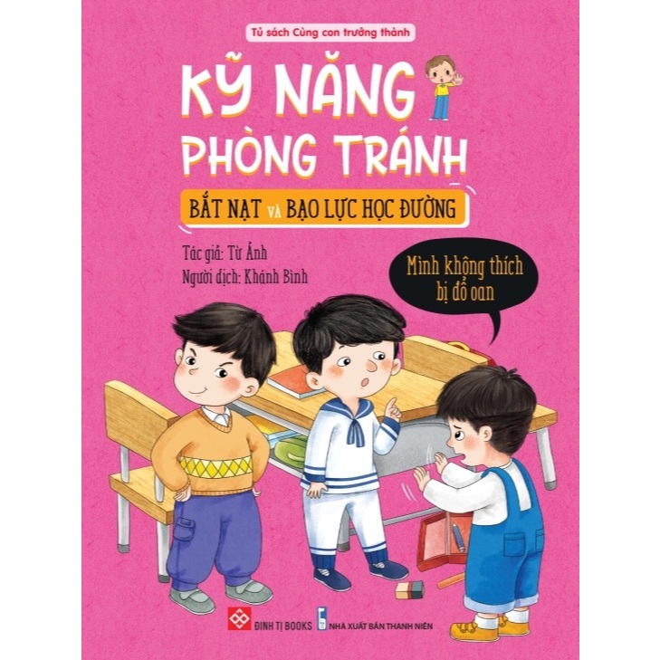 Sách - Đinh Tị - Kỹ năng phòng tránh bắt nạt và bạo lực học đường - Mình không thích bị đổ oan