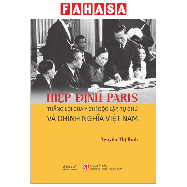 Fahasa - Sách - Hiệp Định Paris - Thắng Lợi Của Ý Chí Độc Lập, Tự Chủ Và Chính Nghĩa Việt Nam
