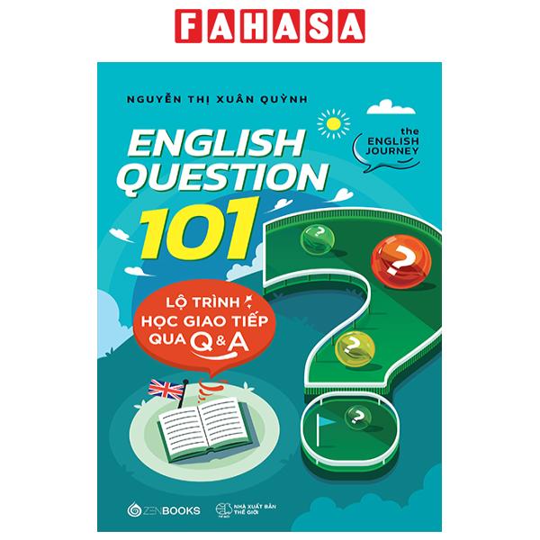 Fahasa - Sách - English Question 101 - Lộ Trình Học Giao Tiếp Qua Q&A