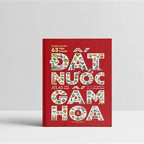 Sách - Kim - Đất nước gấm hoa - Atlas Việt Nam - Ấn bản lưu dấu 63 tỉnh thành trước thềm kỉ nguyên mới của đất nước