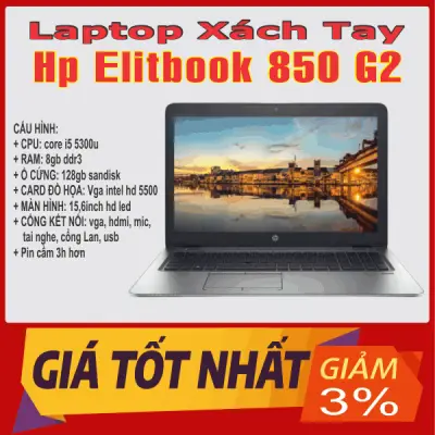 Laptop xách tay Hp Elitbook 850 G2 | Cpu core i5 | Ram 8gb | Ssd 128gb | Màn 15.6 inch - máy Mỹ bao đẹp BH 3 tháng