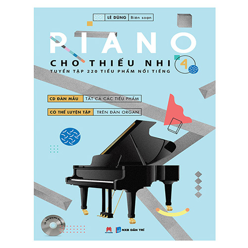 Sách - Piano Cho Thiếu Nhi - Tuyển Tập 220 Tiểu Phẩm Nổi Tiếng (Tập 4 - Kèm CD) - Phương Nam Book