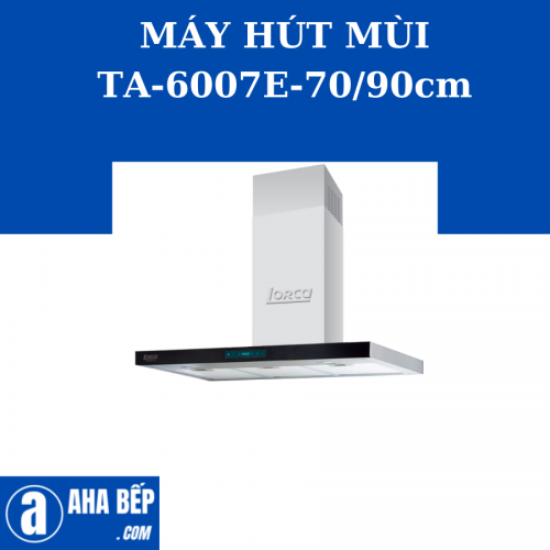 MÁY HÚT MÙI LORCA TA-6007E-90CM.Hàng Chính Hãng (Hotline: 0899.167.587)
