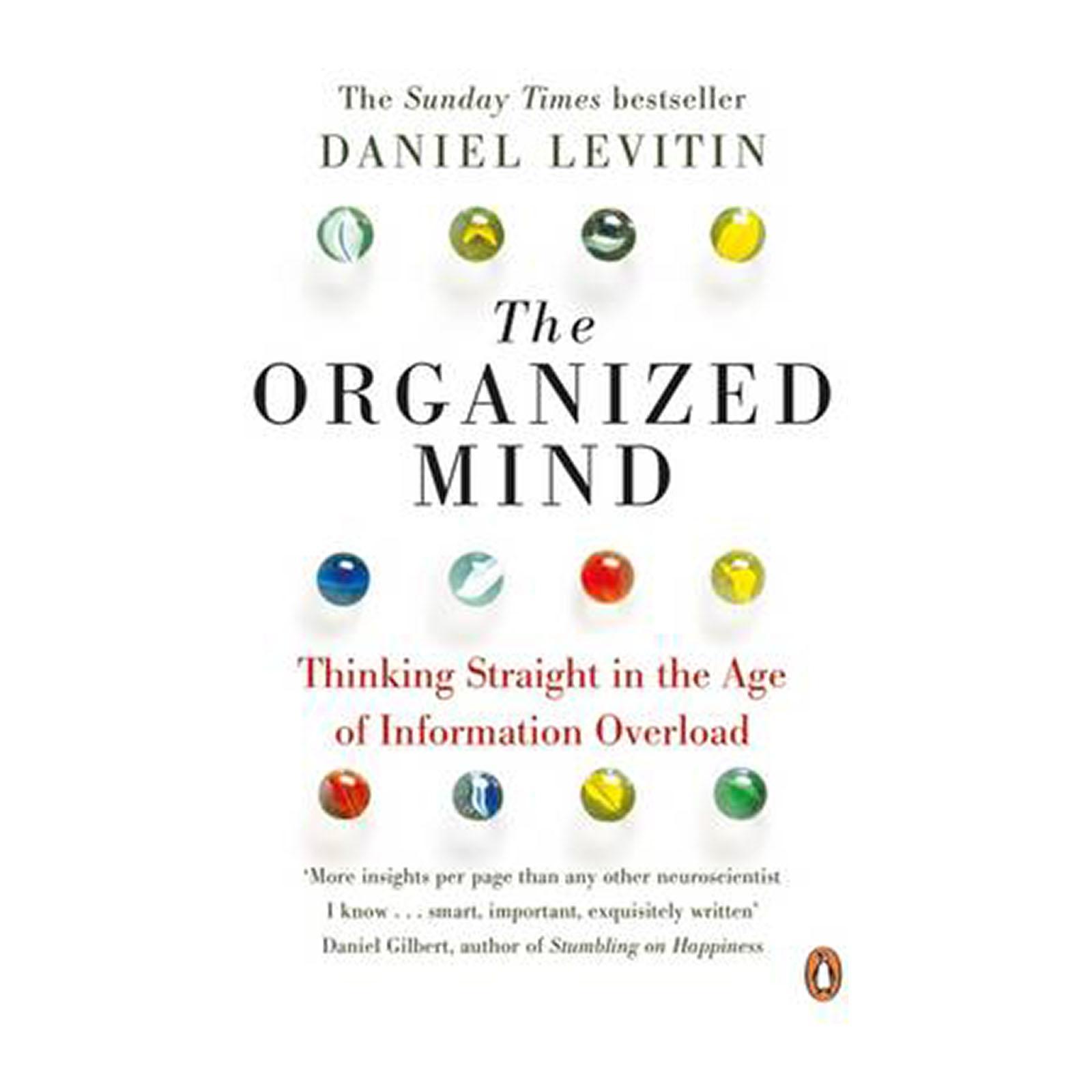 The Organized Mind: Thinking Straight In The Age Of Information Overload (paperback) By Redmart