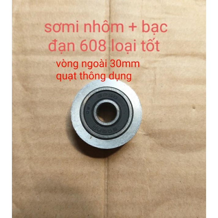 sơ mi (nhôm) quạt + bạc đạn 608 đóng sãn