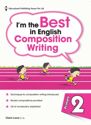 Primary 2 I am the Best in Composition Writing/Primary 2 English Assessment Book (9789814693462)