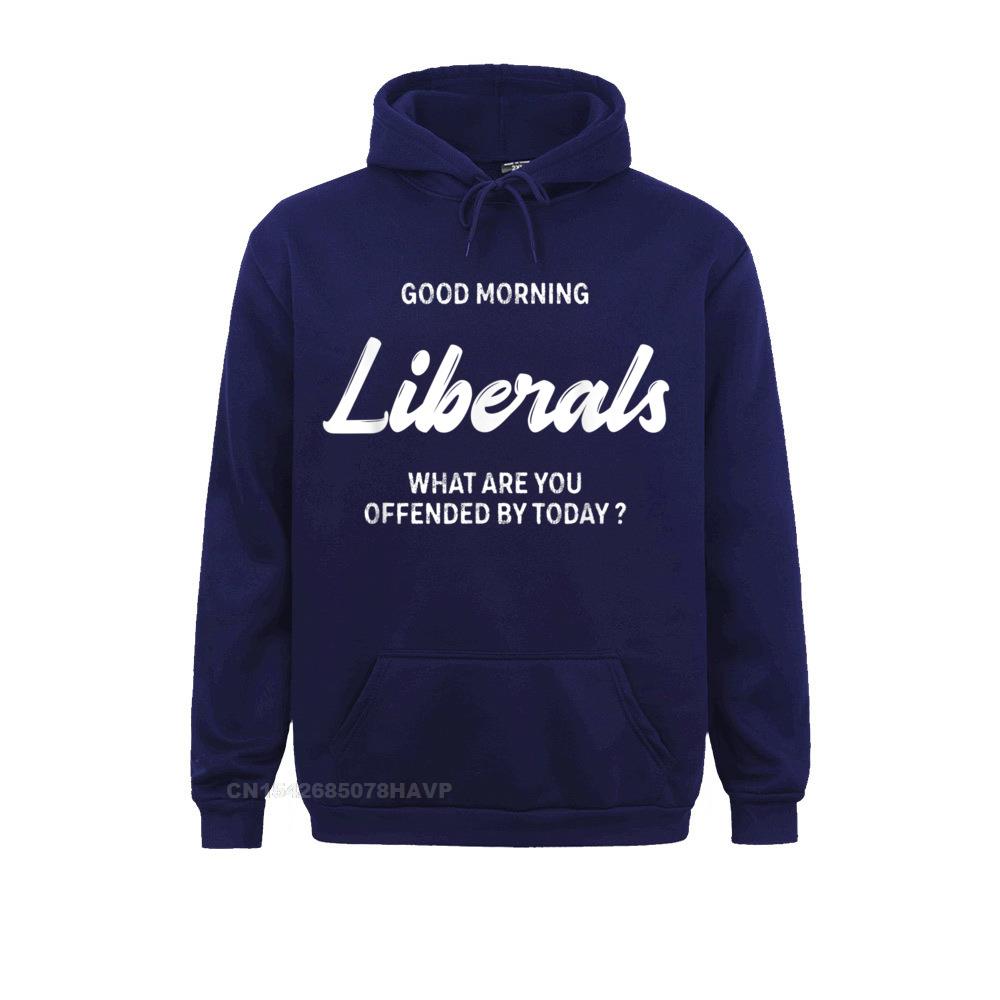Hoodies Sportswears Good Morning Liberals What Are You Offended By Today T-Shirt__A9746 Summer/Autumn Long Sleeve  Men Sweatshirts Europe 2021 New Fashion Good Morning Liberals What Are You Offended By Today T-Shirt__A9746navy