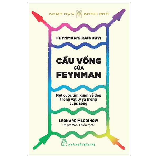 Sách - Khoa học Khám phá. Cầu vồng của Feynman: Một cuộc tìm kiếm vẻ đẹp trong vật lý và trong cuộc sống