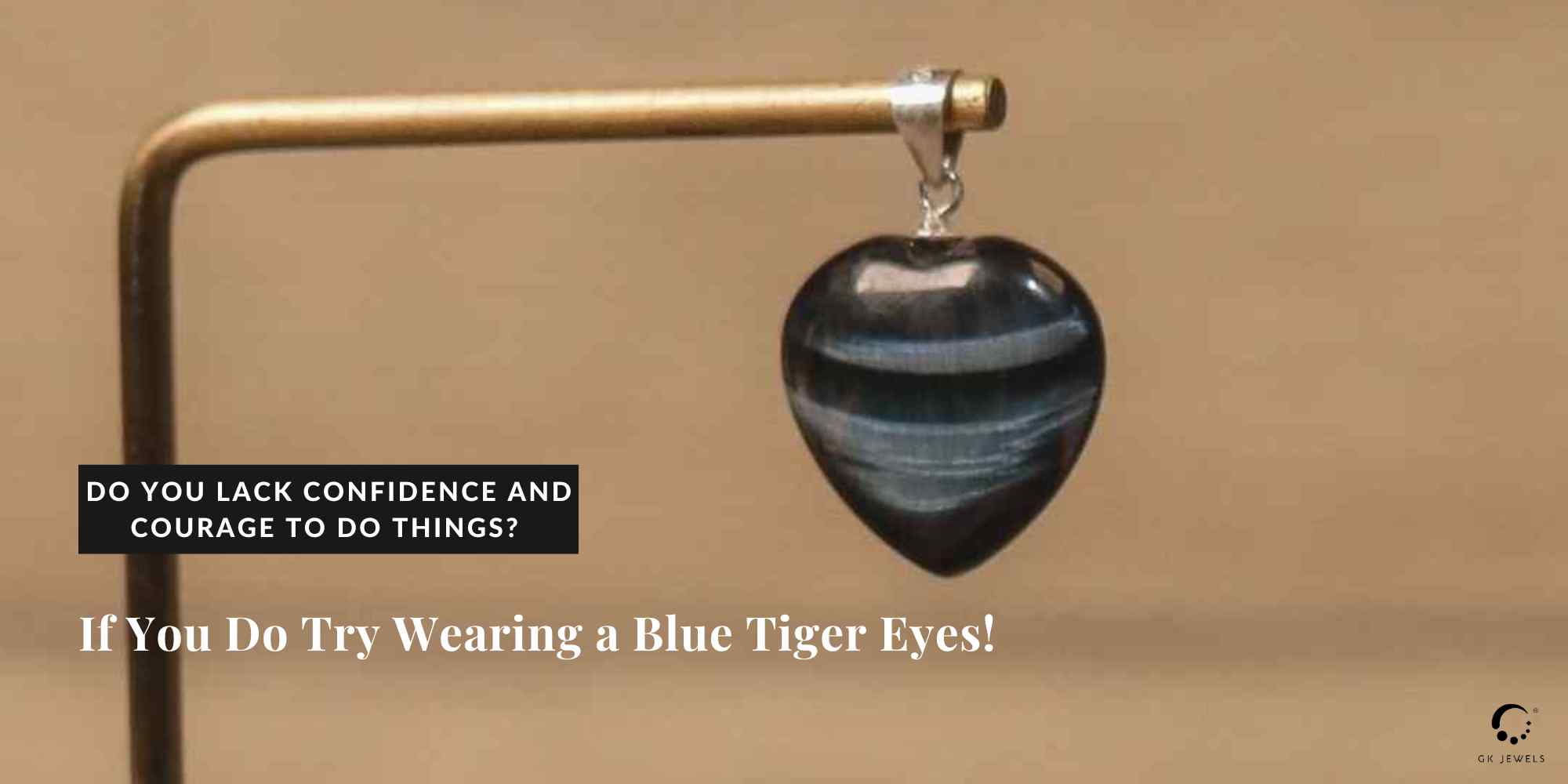Do you lack confidence and courage to do things? If you do try wearing a Blue Tiger Eyes!