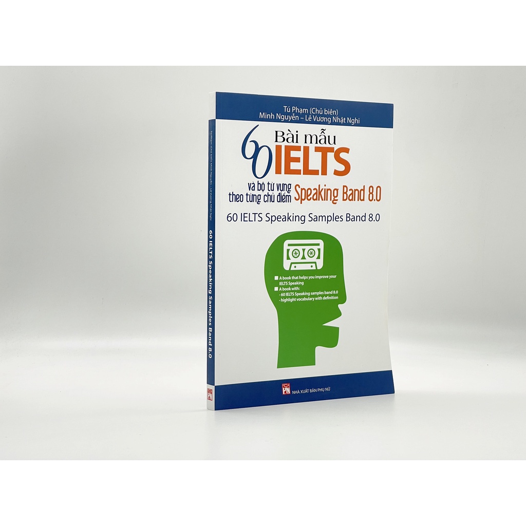 60 Bài Mẫu IELTS Và Bộ Từ Vựng Theo Từng Chủ Đề - Speaking band 8.0 ( PN )