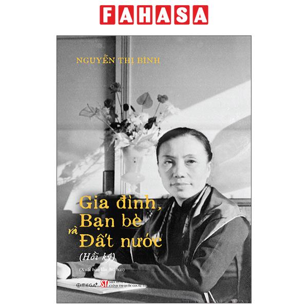  Fahasa - Sách - Hồi Ký Nguyễn Thị Bình - Gia Đình Bạn Bè Và Đất Nước 