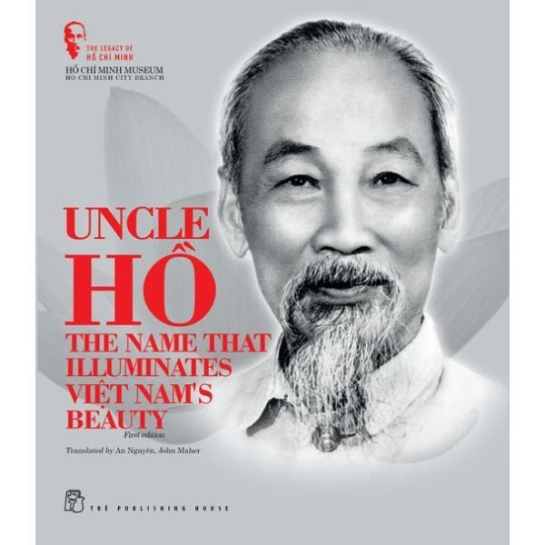 Sách - The Legacy Of Hồ Chí Minh - Uncle Hồ - The Name That Illuminates Việt Nam's Beauty - Bìa Cứng