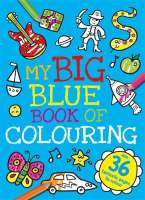 My Big Blue Book Of Colouring for Kids to Doodle & Colour Fun Illustrations