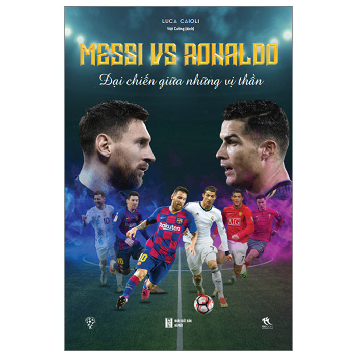 Sách - Messi Vs Ronaldo - Đại Chiến Giữa Những Vị Thần (Tái bản năm 2024) - Phương Nam Book