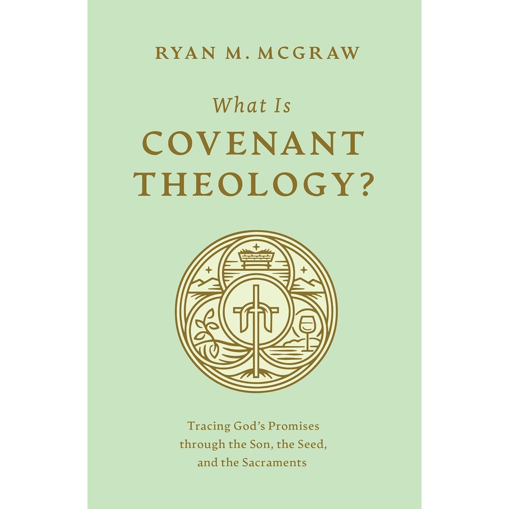 What Is Covenant Theology : Tracing God's Promises through the Son, the Seed, and the Sacraments (Ryan M. McGraw/X) Harga  68 Ringgit*Penghantaran Percuma