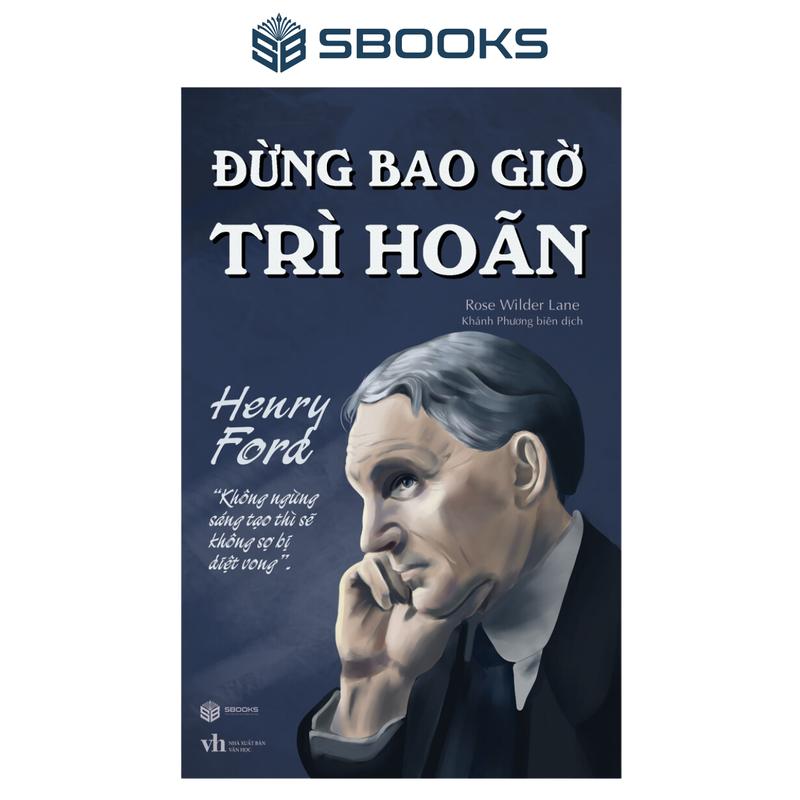 Sách - Đừng Bao Giờ Trì Hoãn (Rose Wilder lane) - SBOOKS