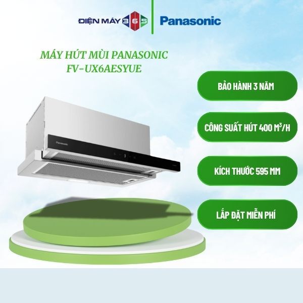 Máy hút mùi Panasonic FV-UX6AESYUE. bảo hành 3 năm – STM