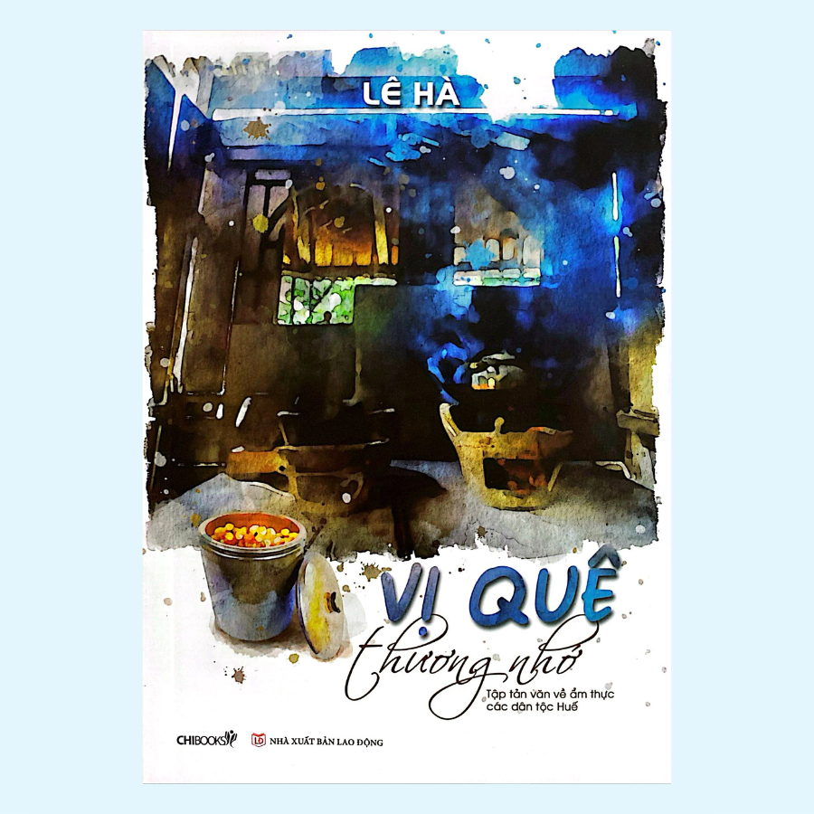 Sách - Vị Quê Thương Nhớ - Tập Tản Văn Về Ẩm Thực Các Dân Tộc Huế (ChiBooks)