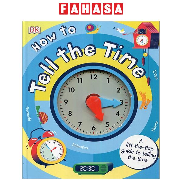 Fahasa - How To Tell The Time: A Lift-the-flap Guide To Telling The Time