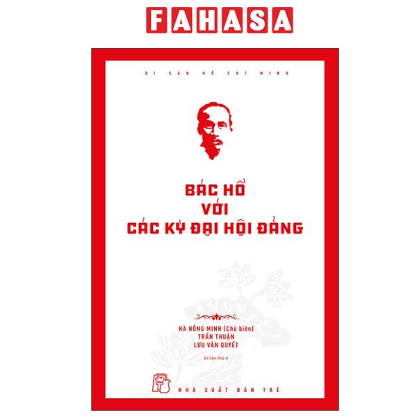 Fahasa - Sách - Di Sản Hồ Chí Minh - Bác Hồ Với Các Kỳ Đại Hội Đảng (Tái Bản 2026)