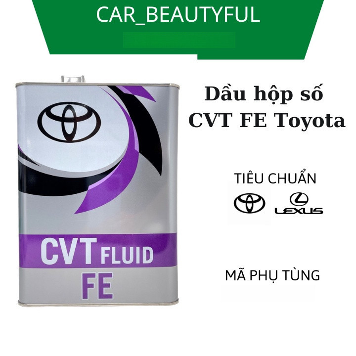 [CHÍNH HÃNG TOYOTA] Dầu Hộp Số CVT FE – Dành Cho Xe Toyota & Lexus Sử Dụng Hộp Số Vô Cấp