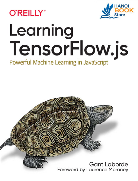 Learning Tensorflow.js Powerful Machine Learning in JavaScript