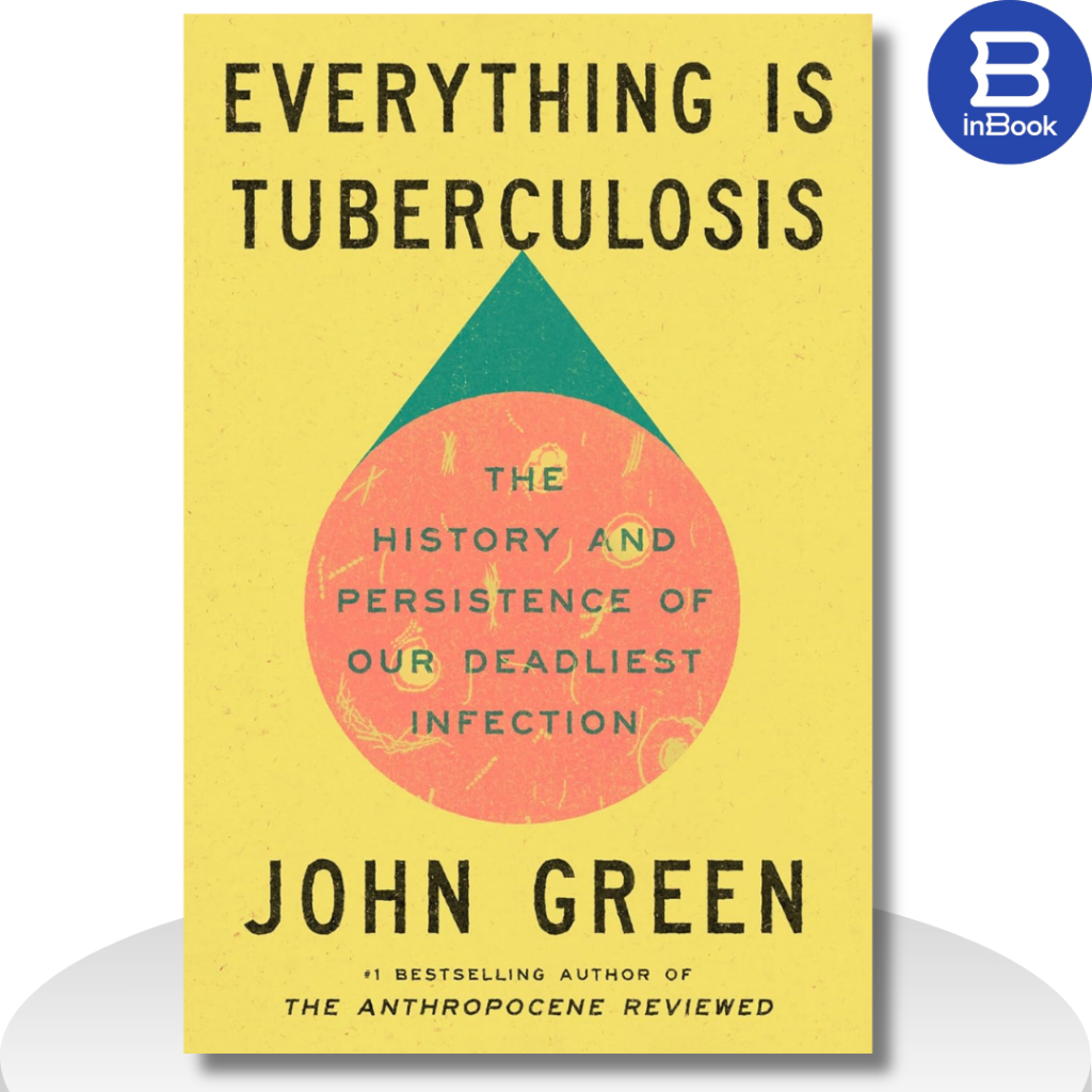 Sách khoa học xã hội tiếng Anh - Everything Is Tuberculosis : The History and Persistence of Our Deadliest Infection