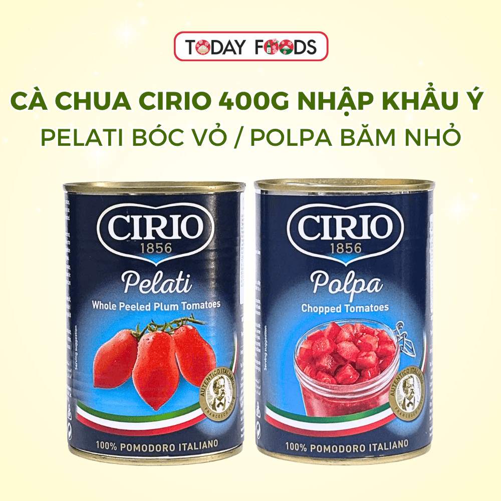 Cà chua Cirio 400g Nhập Khẩu từ Ý – cà chua băm Polpa & cà chua bóc vỏ Pelati
