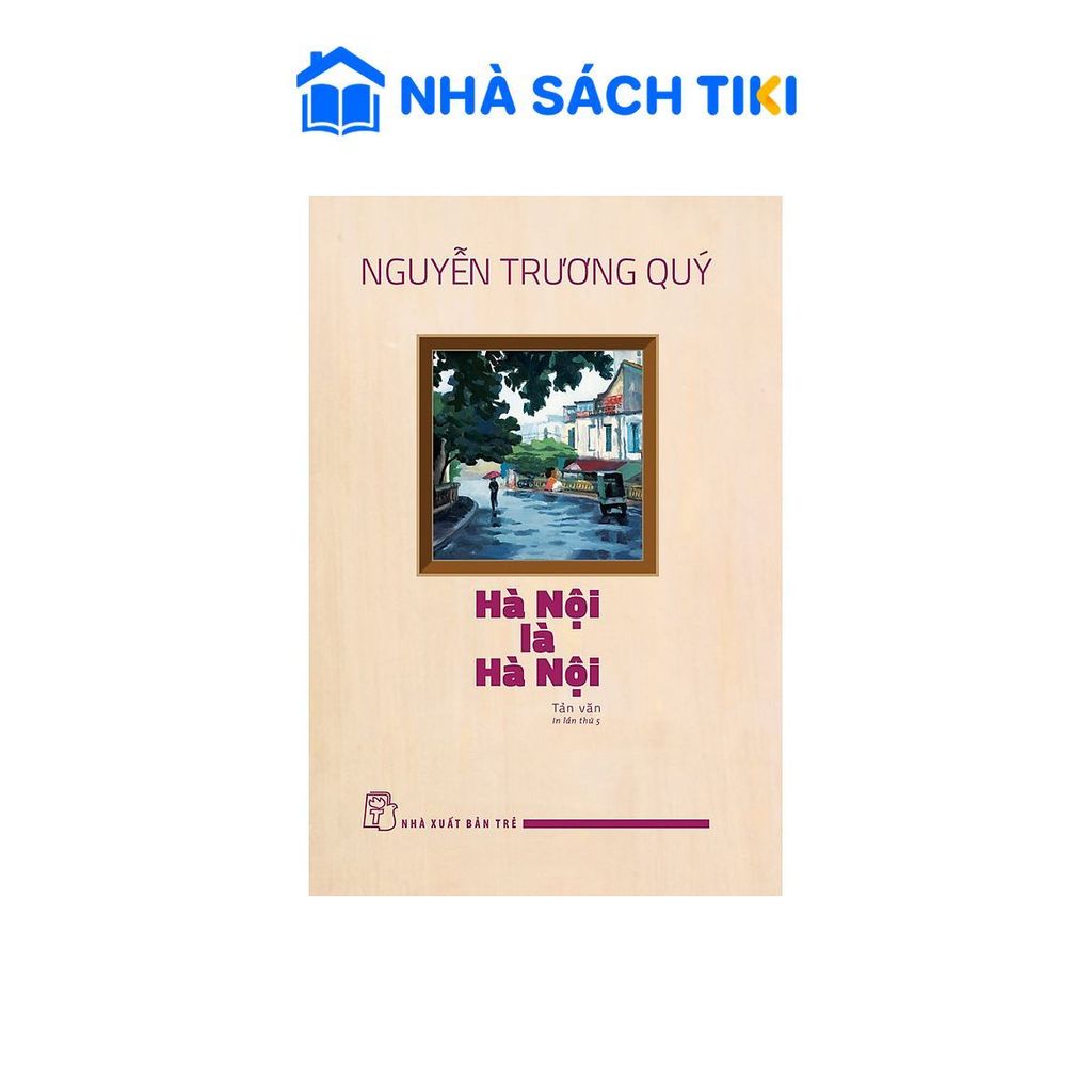 Sách Hà Nội là Hà Nội (tản văn) - NXB Trẻ