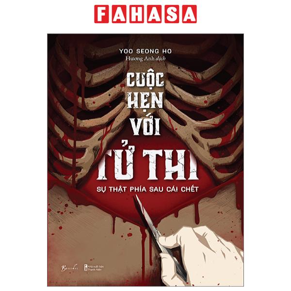 Sách Fahasa - Cuộc Hẹn Với Tử Thi - Sự Thật Phía Sau Cái Chết