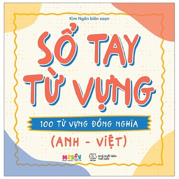 Sổ Tay Từ Vựng - 100 Từ Vựng Đồng Nghĩa (Anh - Việt)