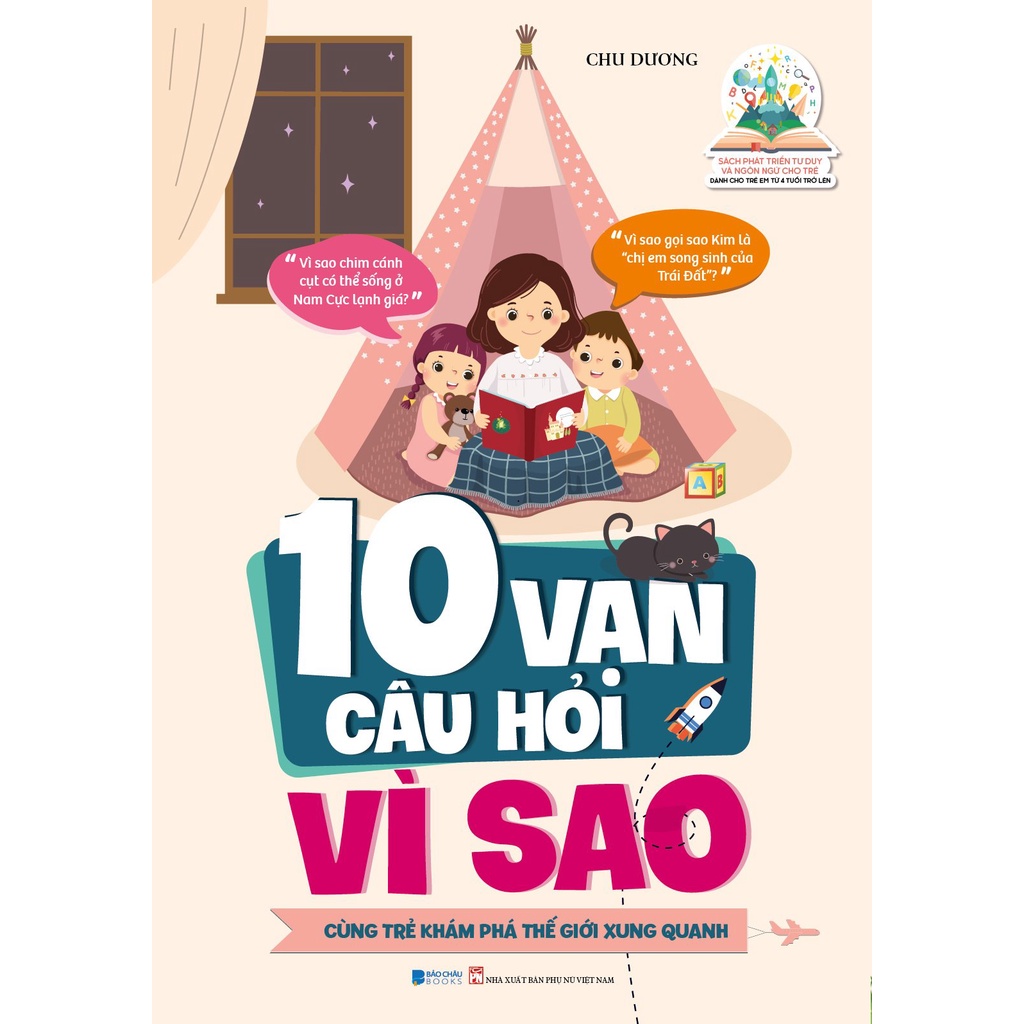 10 Vạn Câu Hỏi Vì Sao - Cùng Trẻ Khám Phá Thế giới Xung Quanh - Sách Phát Triển Tư Duy Và Ngôn Ngữ Cho Trẻ( BC)