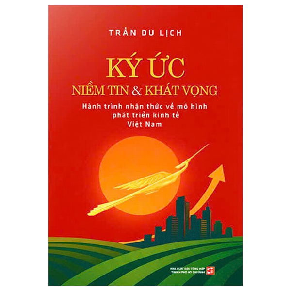 Fahasa - Sách - Ký Ức Niềm Tin Và Khát Vọng - Nhận Thức Về Mô Hình Phát Triển Kinh Tế Việt Nam - Bìa Cứng