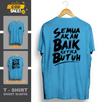 KAOS KATA KATA SEMUA AKAN BAIK KETIKA BUTUH DEPAN BELAKANG VIRAL TERBARU KEKINIAN