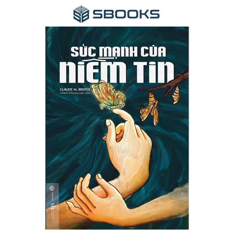 Sách - Sức Mạnh Của Niềm Tin - Claude M.Bristol - SBOOKS