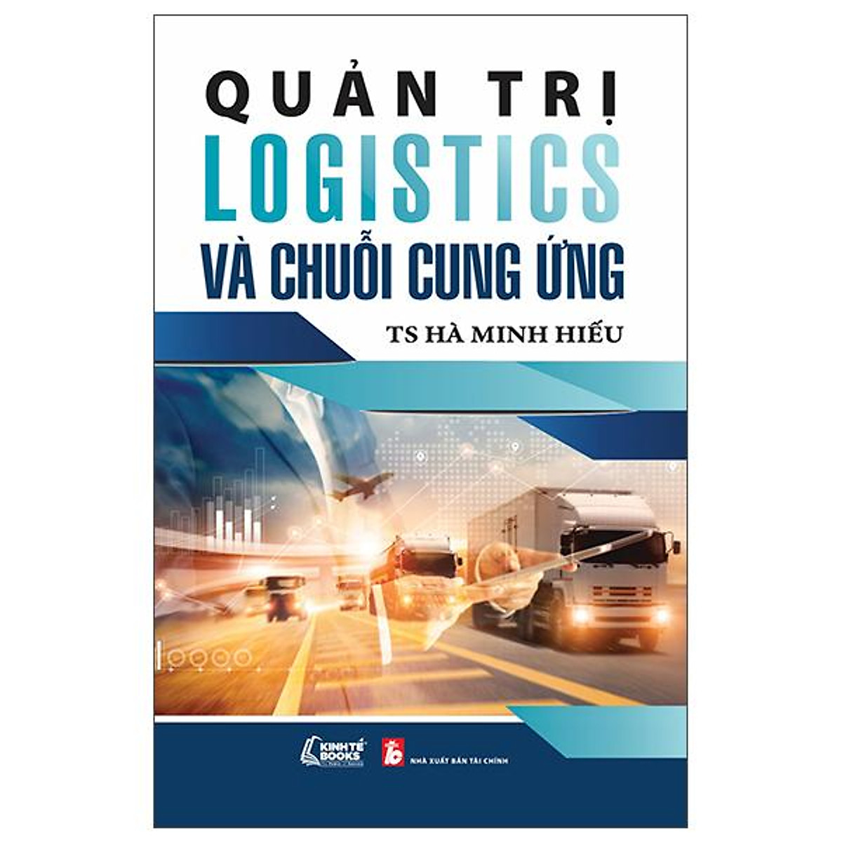 Sách - Quản Trị Logistics Và Chuỗi Cung Ứng