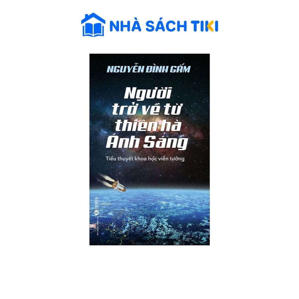 Sách - Người Trở Về Từ Thiên Hà Ánh Sáng - Tiểu Thuyết Khoa Học Viễn Tưởng - Thái Hà Books