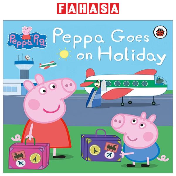 Fahasa - Peppa Pig: Peppa Goes On Holiday