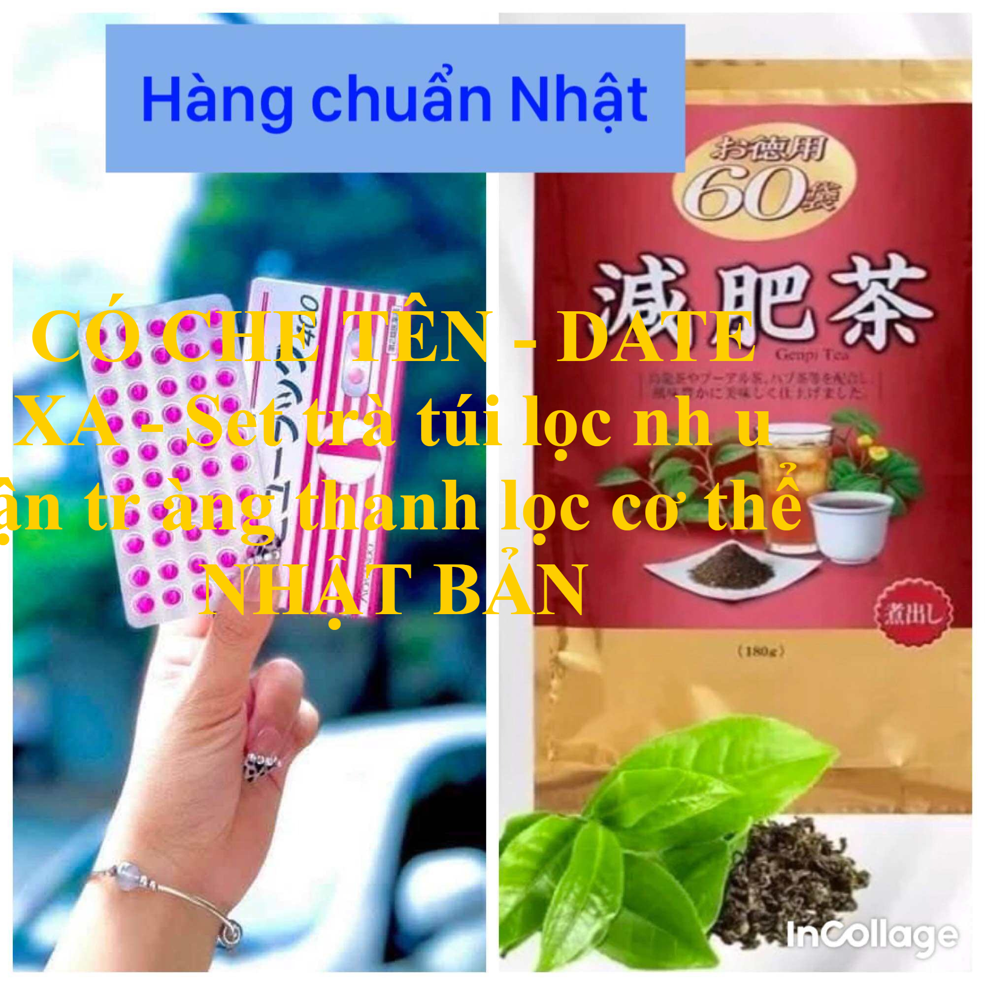CÓ CHE TÊN - DATE XA - Set trà túi lọc nh u ận tr àng thanh lọc cơ thể NHẬT BẢN- SẢN PHẨM ĐƯỢC CHỌN LỌC, SỬ DỤNG CỰC THÍCH, ĐƯỢC ƯA CHUỘNG TRÊN THỊ TRƯỜNG, KHÁCH YÊU CÓ THỂ TRẢI NGHIỆM VÀ PHẢN HỒI CHO SHOP NHÉ