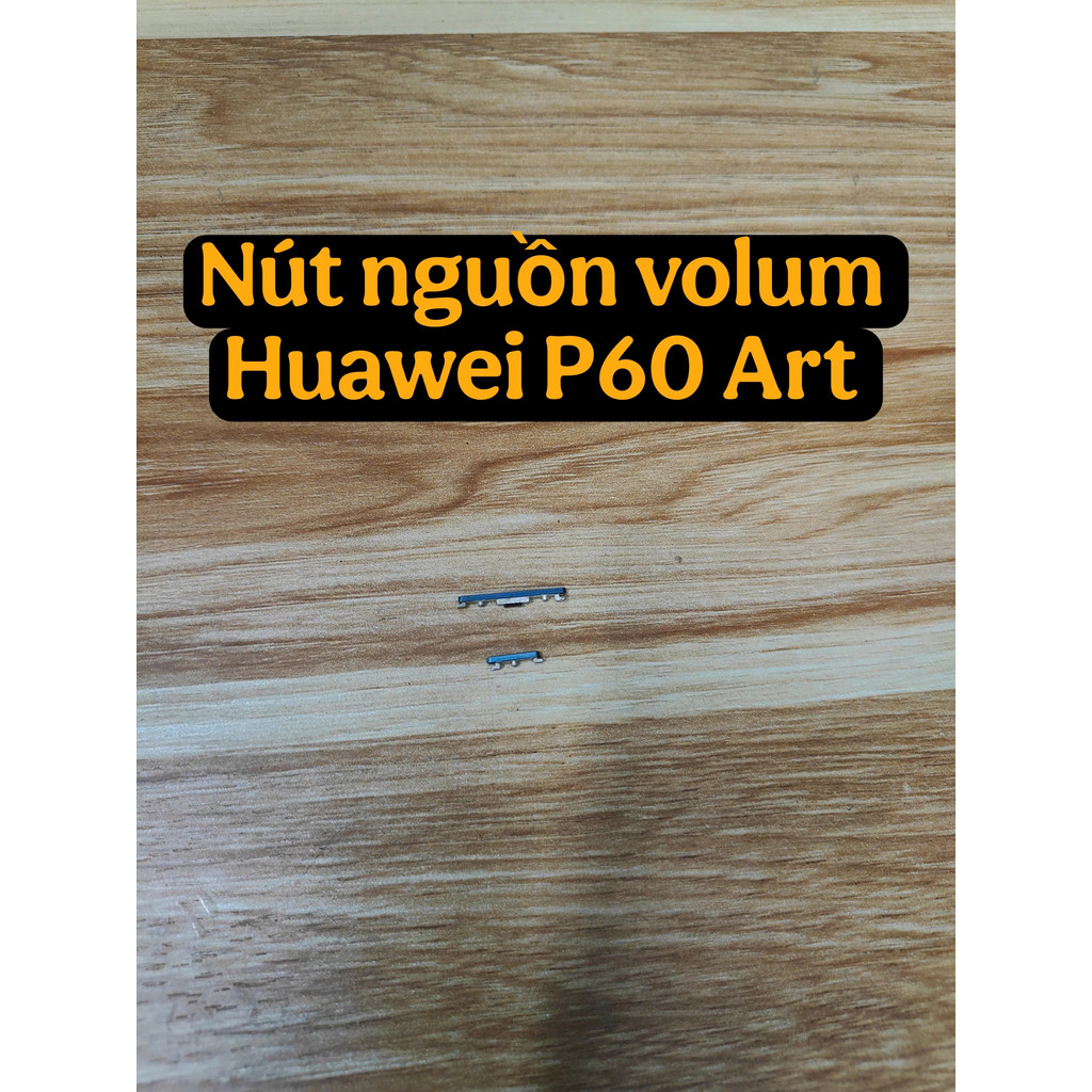 Phím Nguon Volume Huawei P60 Art – Phím Bấm Ngoài Độ Nảy Tốt