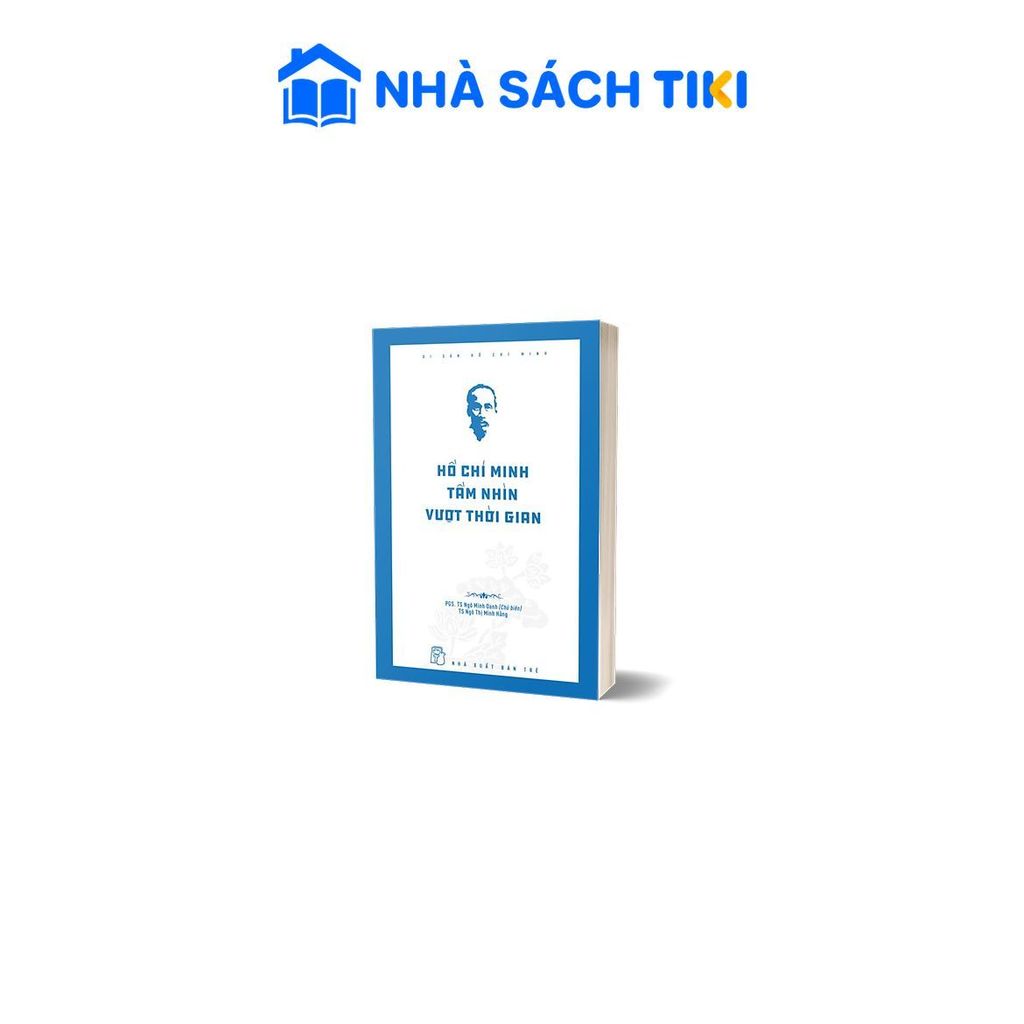Sách Di Sản Hồ Chí Minh - Hồ Chí Minh Tầm Nhìn Vượt Thời Gian - NXB Trẻ