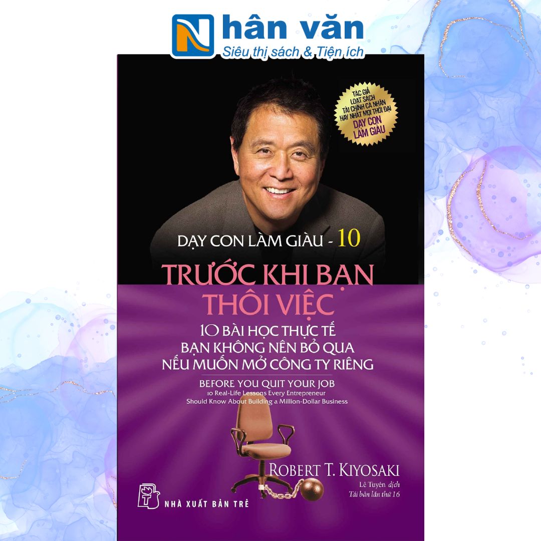 Sách Dạy Con Làm Giàu 10 - Trước Khi Bạn Thôi Việc