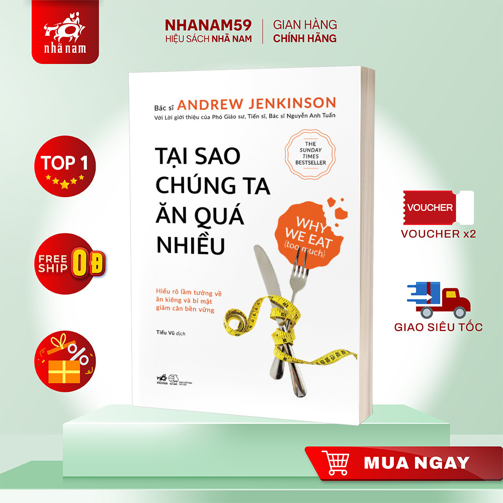 Sách - Tại sao chúng ta ăn quá nhiều: Hiểu rõ lầm tưởng và bí mật giảm cân bền vững (Bác sĩ Andrew Jenkinson) (Nhã Nam)