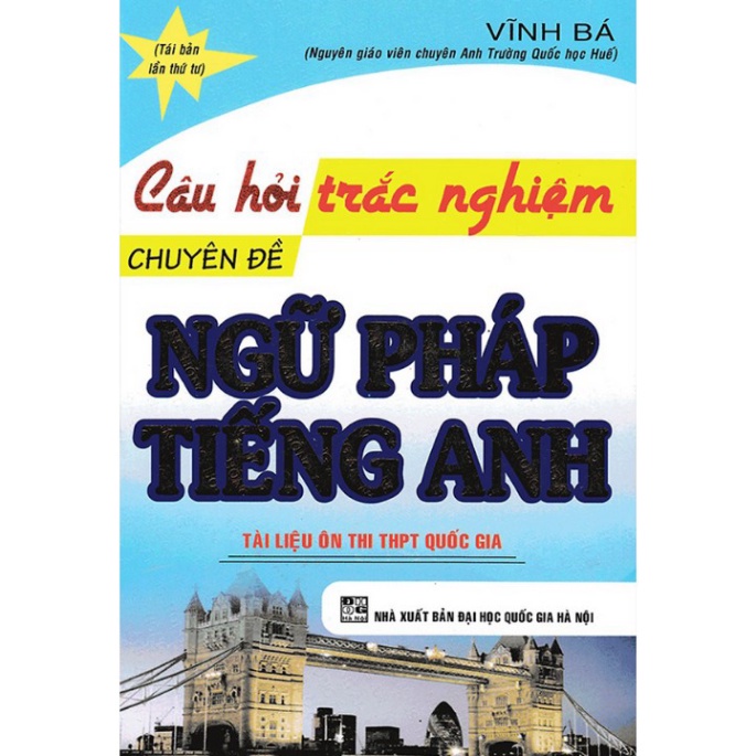 Câu Hỏi Trắc Nghiệm Chuyên Đề Ngữ Pháp Tiếng Anh ( Vĩnh Bá ) ( HA )