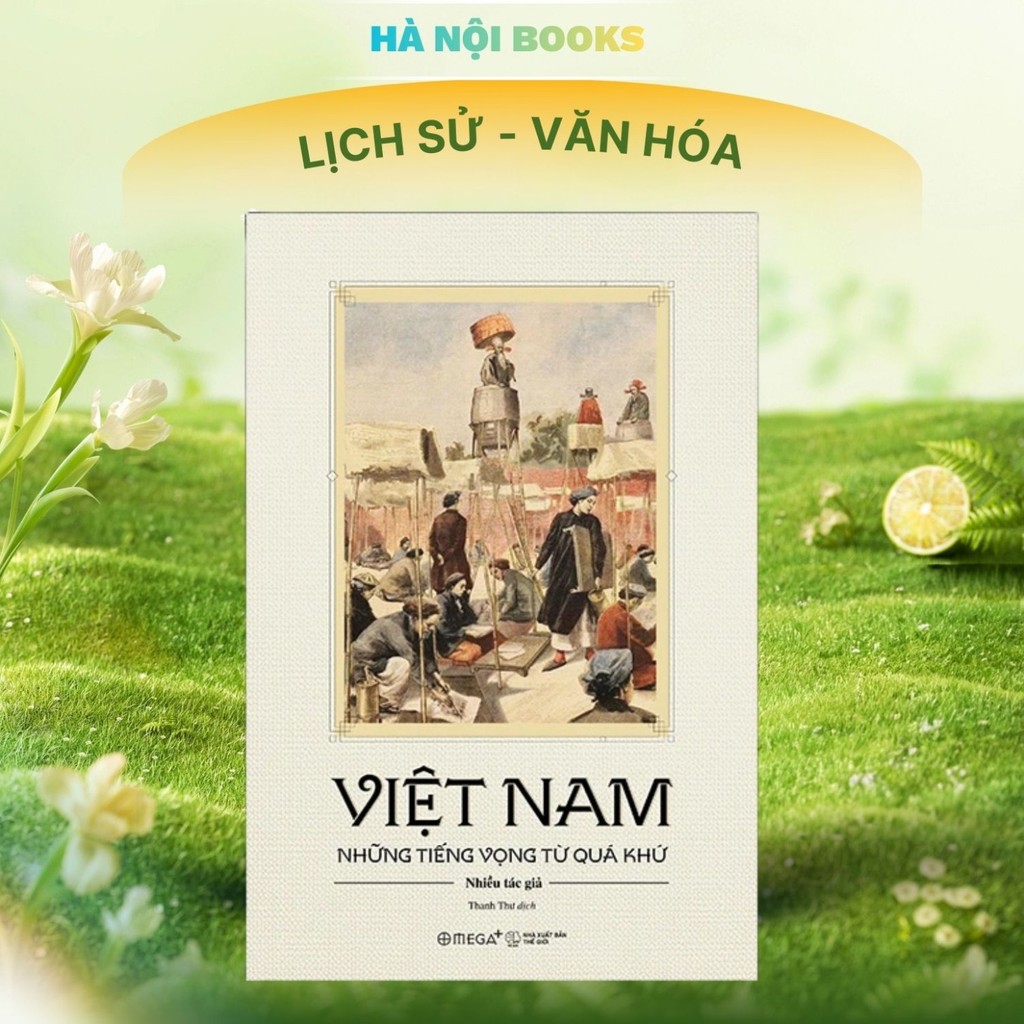 Sách Việt Nam: Những Tiếng Vọng Từ Quá Khứ - Khám Phá Lịch Sử Và Bản Sắc Dân Tộc - AlphaBooks