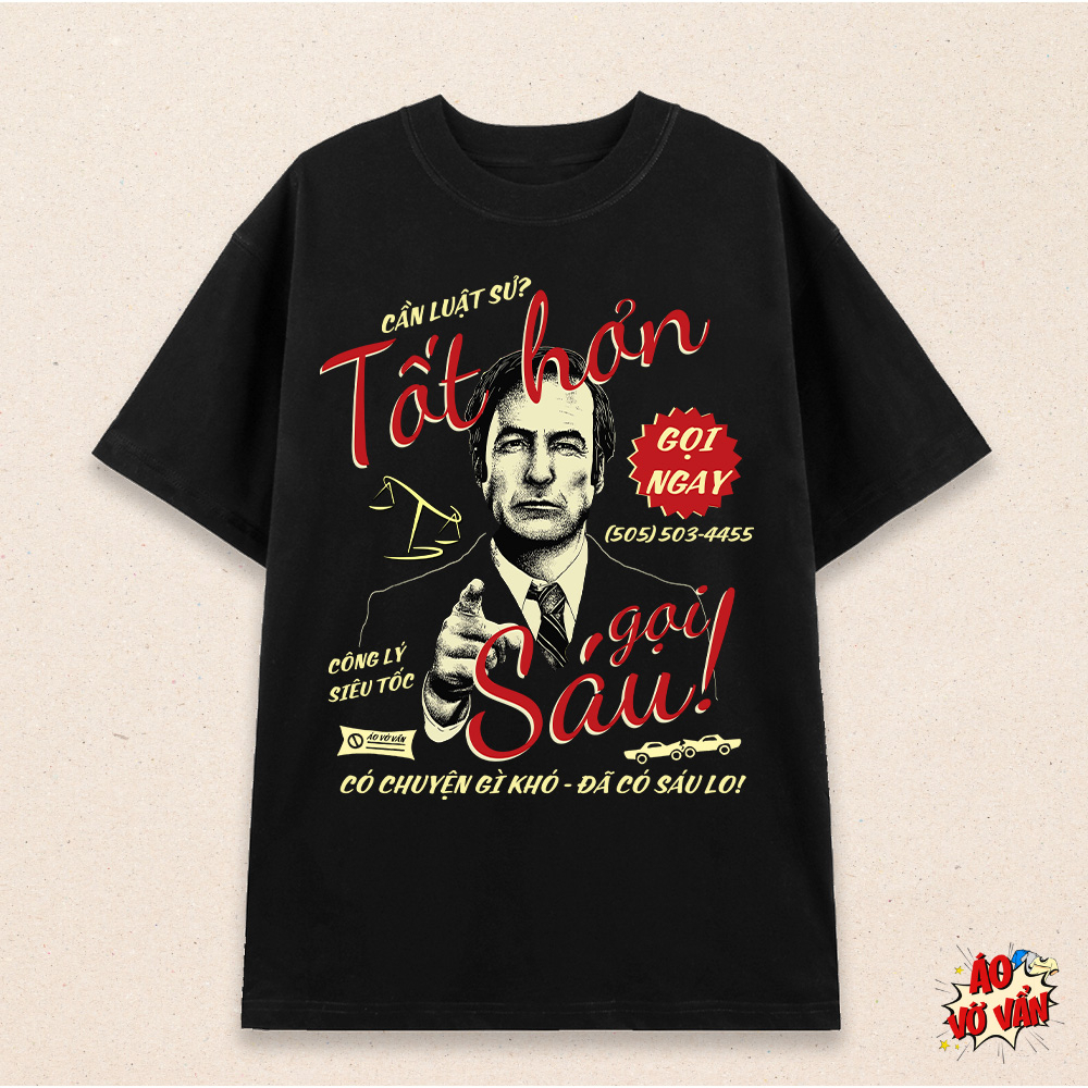 [COD] Áo thun local brand Anh Sáu Thiện Nhân - Better Call Saul | Áo Vớ Vẩn | Fan Breaking Bad - Cot