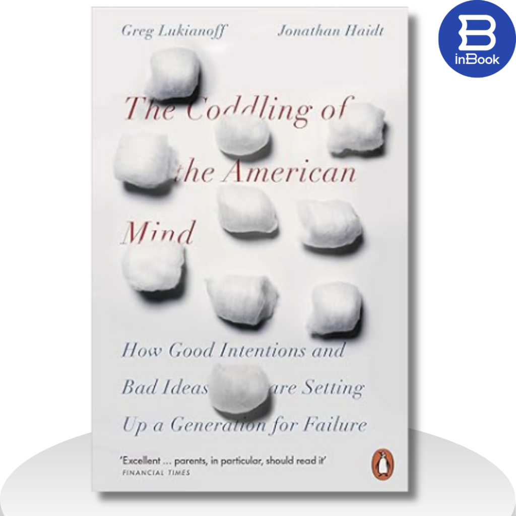 Sách - The Coddling of the American Mind : How Good Intentions and Bad Ideas Are Setting Up a Generation for Failure