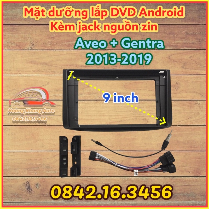 Mặt dưỡng AVEO + GENTRA 2013 - 2019, 9 inch CÓ JACK NGUỒN ZIN .