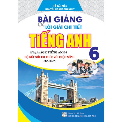 Bài giảng và lời giải chi tiết Anh 6 ( Kết nố tri thức ) ( HA )